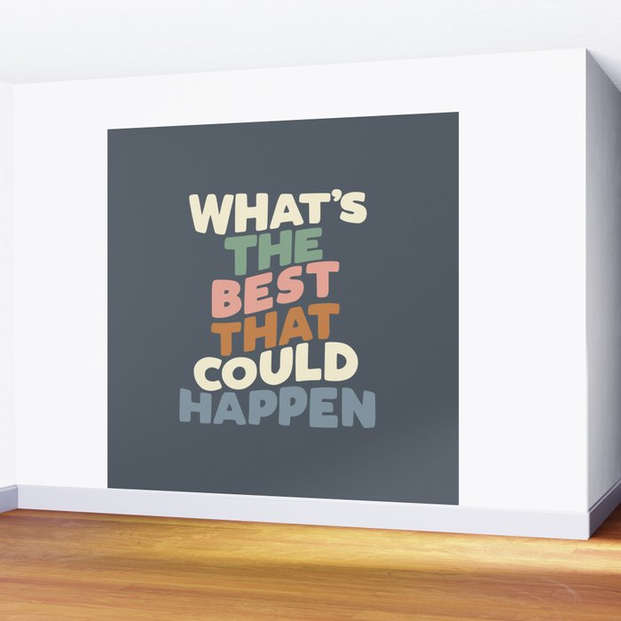 What's The Best That Could Happen Wall Mural Gallery Image 2