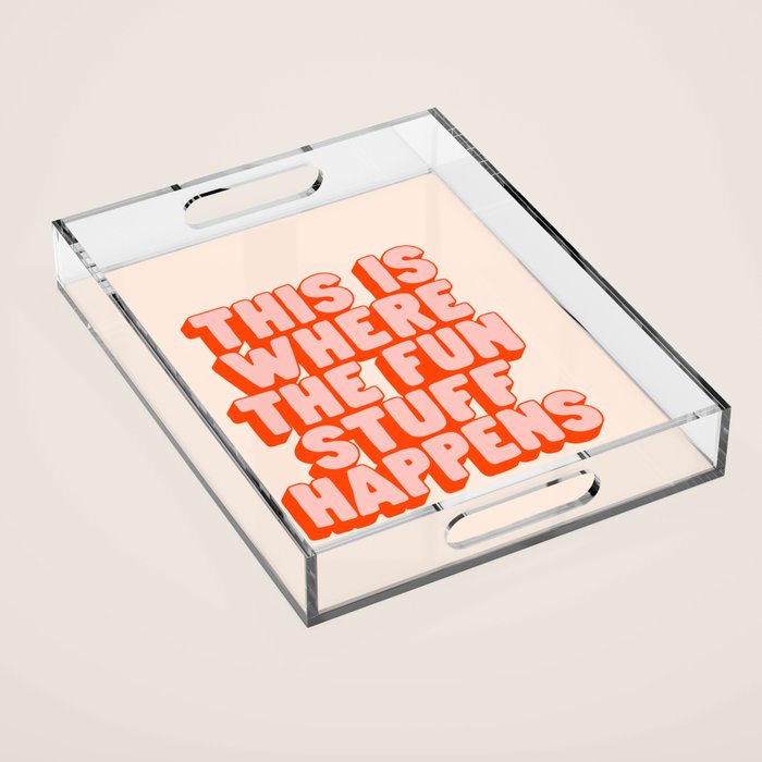This is Where the Fun Stuff Happens typography print in peach and red Acrylic Tray Gallery Image 1