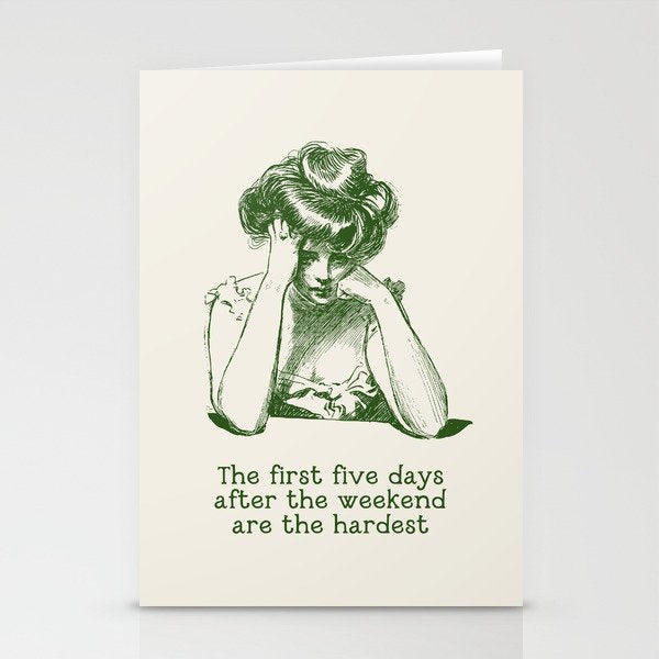 The First Five Days After the Weekend Are the Hardest Stationery Card Gallery Image 1