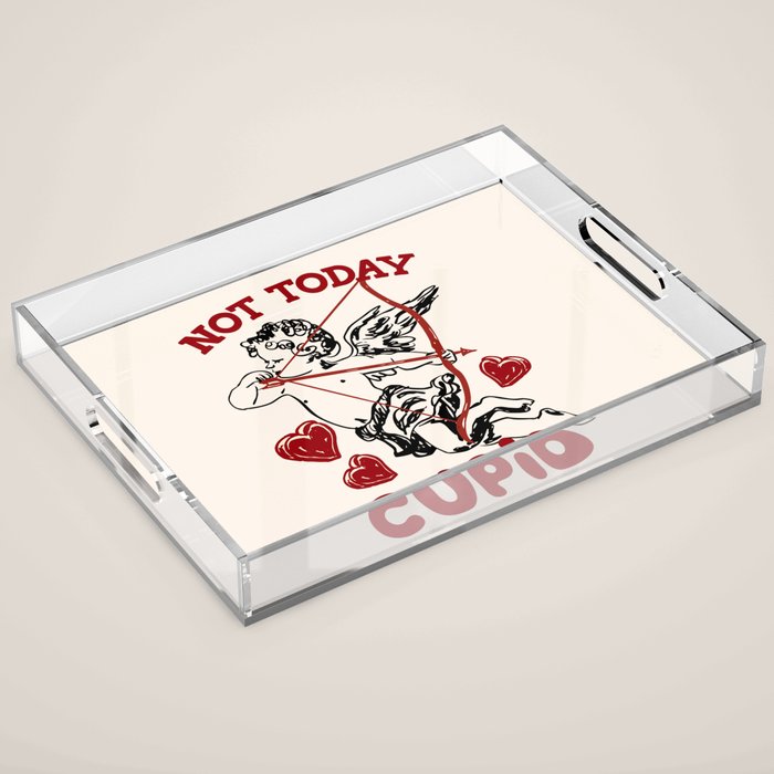 Not Today Cupid Funny Anti Valentine Quote Acrylic Tray Gallery Image 1