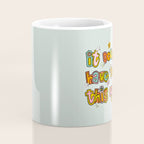 It Doesn't Have to Be This Way Coffee Mug Gallery Image 4
