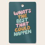 Whats the Best that Could Happen Cutting Board Gallery Image 1