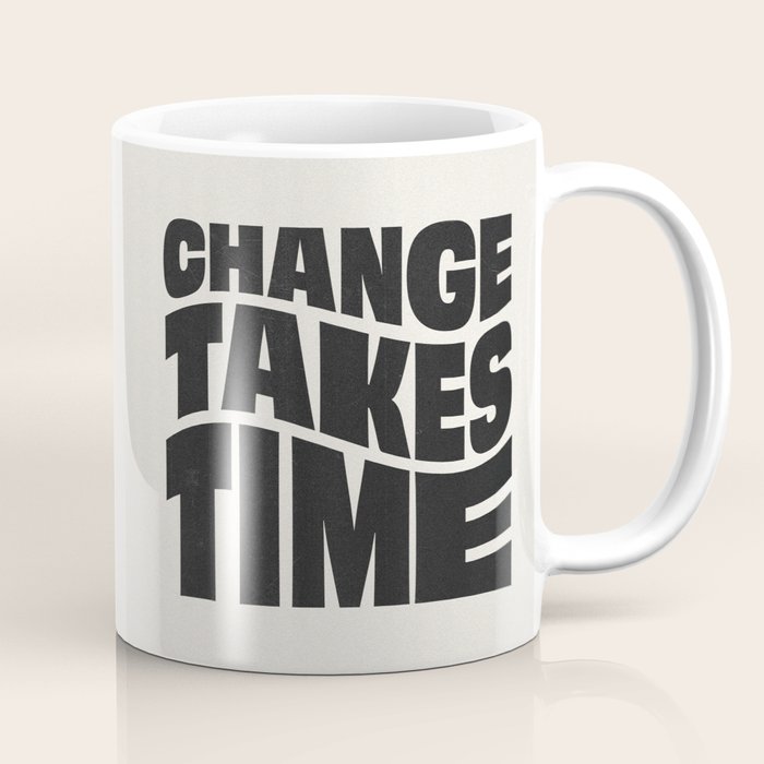 Change Takes Time #1 Coffee Mug Gallery Image 1
