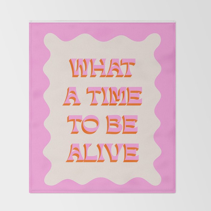 What A Time To Be Alive Throw Blanket Gallery Image 2