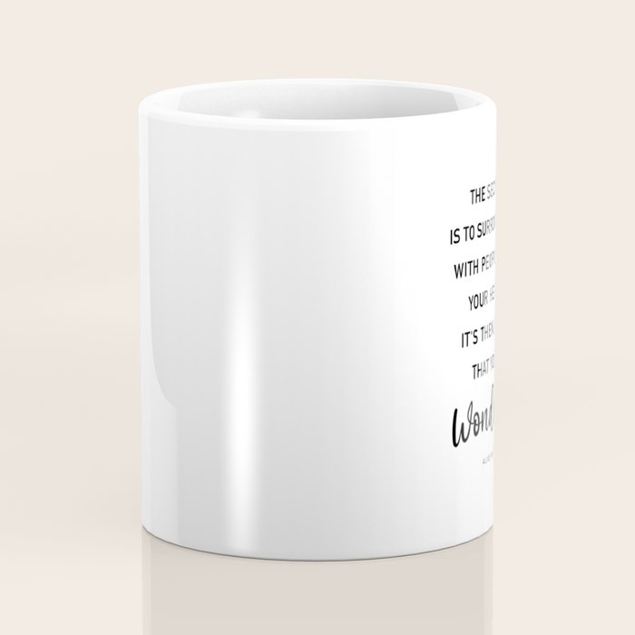 The Secret, Alice, is to surround yourself Quote Coffee Mug Gallery Image 4