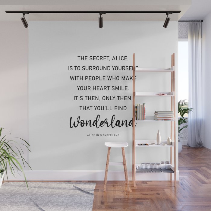 The Secret, Alice, is to surround yourself Quote Wall Mural Gallery Image 1