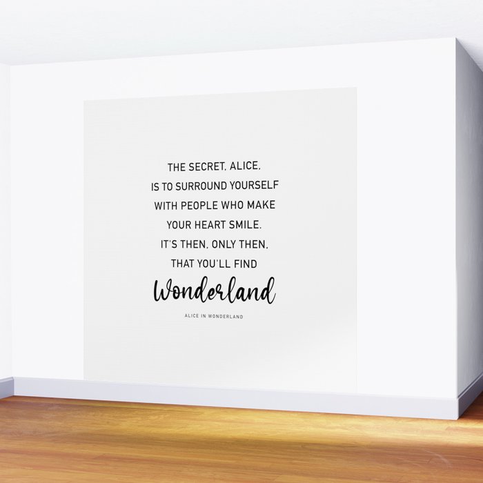The Secret, Alice, is to surround yourself Quote Wall Mural Gallery Image 2
