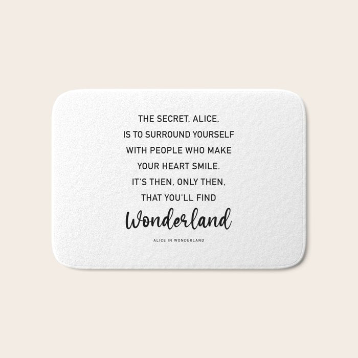 The Secret, Alice, is to surround yourself Quote Bath Mat Gallery Image 1
