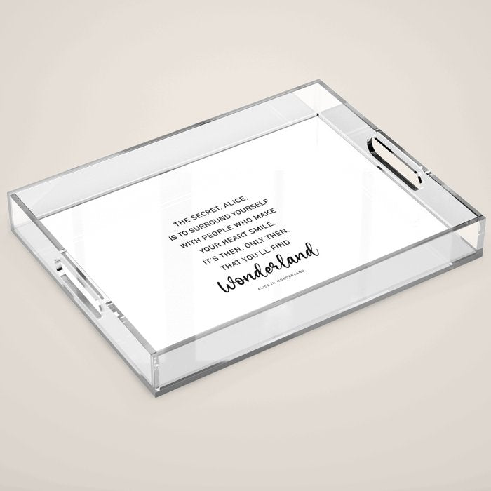 The Secret, Alice, is to surround yourself Quote Acrylic Tray Gallery Image 1