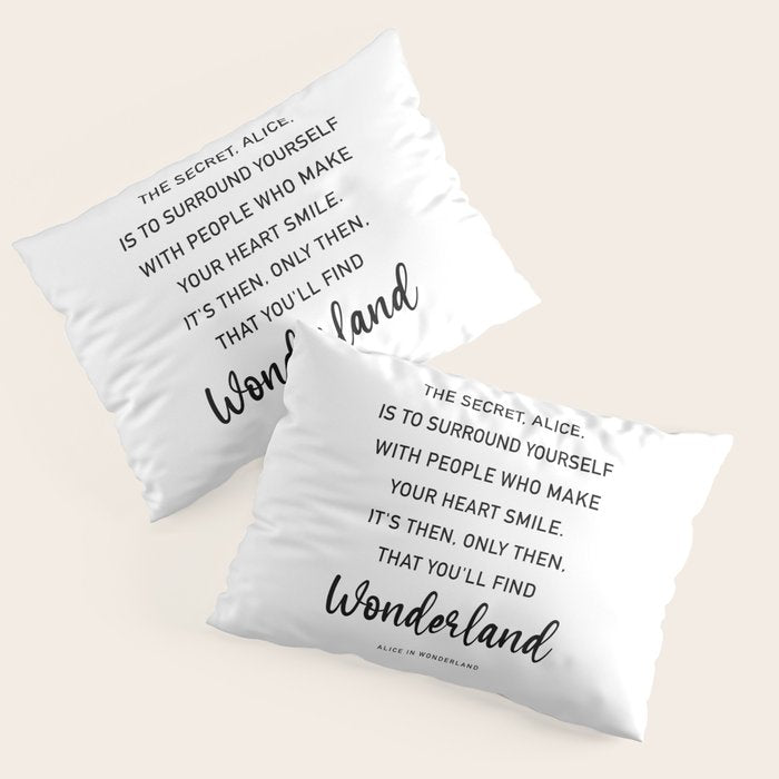 The Secret, Alice, is to surround yourself Quote Pillow Sham Gallery Image 3