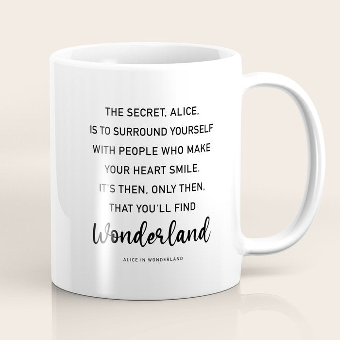 The Secret, Alice, is to surround yourself Quote Coffee Mug Gallery Image 1