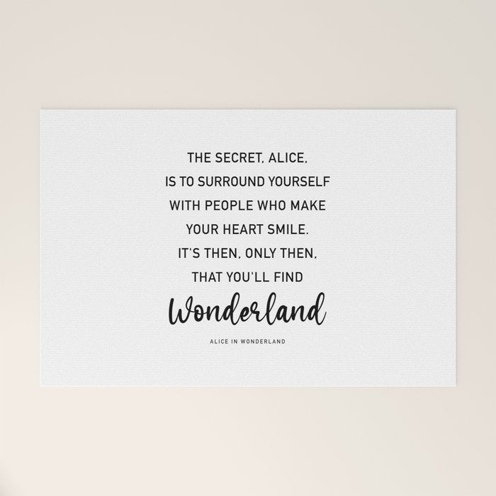 The Secret, Alice, is to surround yourself Quote Welcome Mat Gallery Image 1