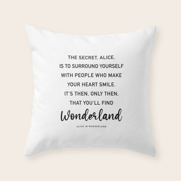 The Secret, Alice, is to surround yourself Quote Throw Pillow Gallery Image 6