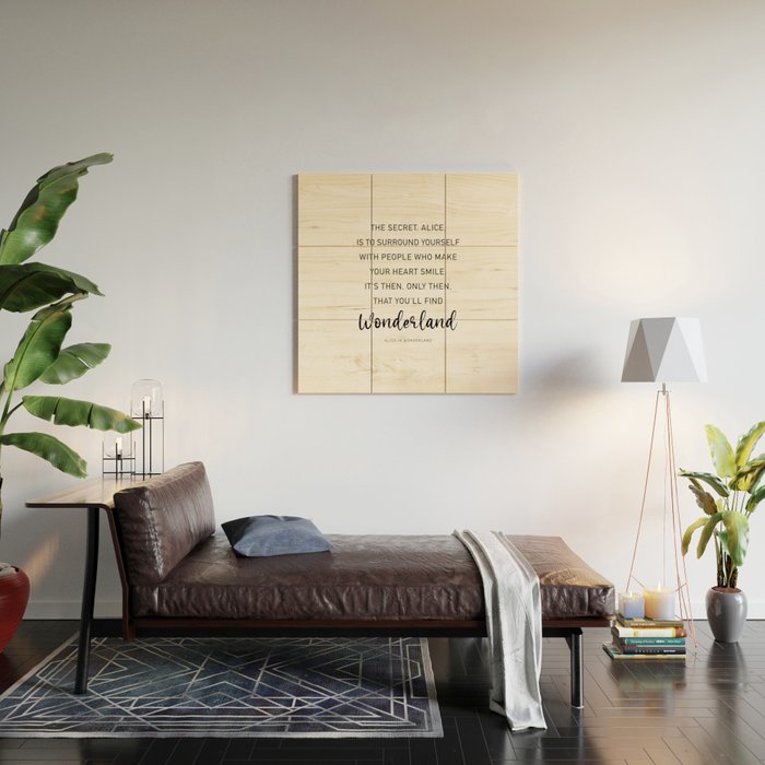The Secret, Alice, is to surround yourself Quote Wood Wall Art Gallery Image 2