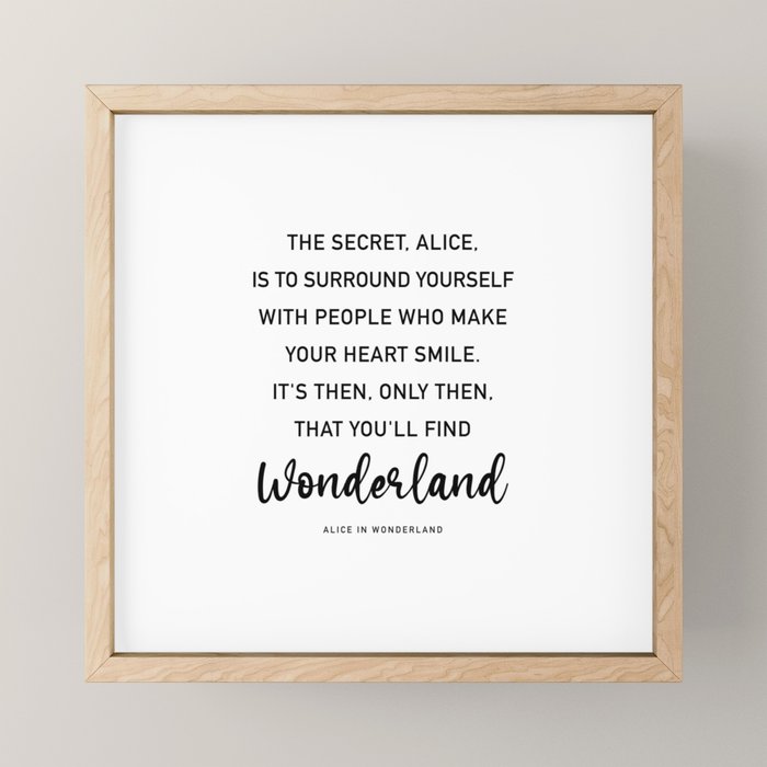 The Secret, Alice, is to surround yourself Quote Mini Art Print Gallery Image 1
