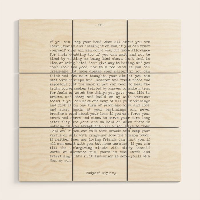 If by Rudyard Kipling famous book poem quote, if you can keep your hear when all about you are loosing theirs, you'll be a man. Wood Wall Art Gallery Image 1