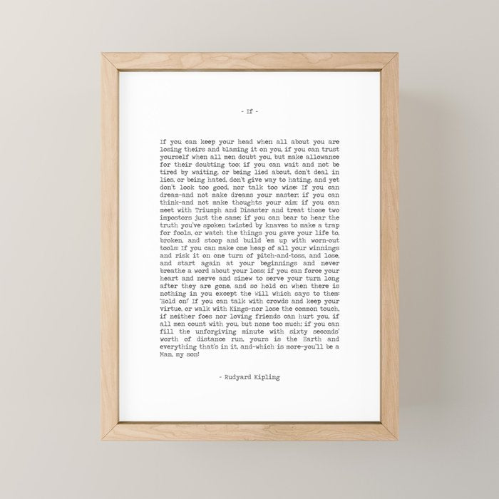 If by Rudyard Kipling famous book poem quote, if you can keep your hear when all about you are loosing theirs, you'll be a man. Mini Art Print Gallery Image 1