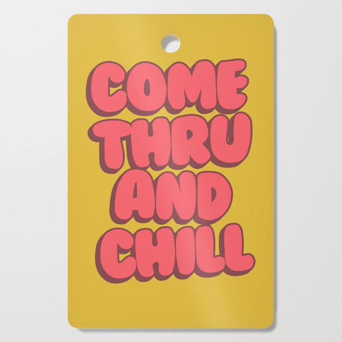 Come Thru And Chill Cutting Board Gallery Image 1