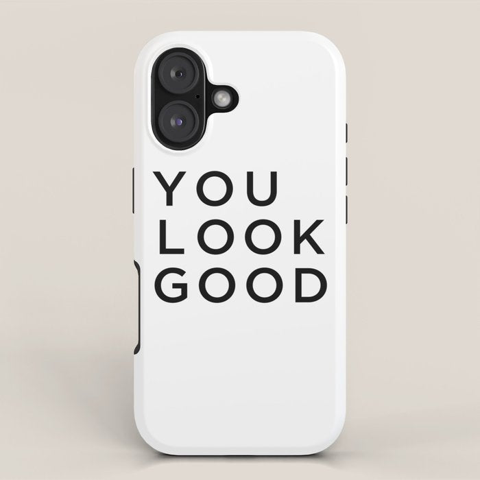 You look good iPhone Case Gallery Image 1
