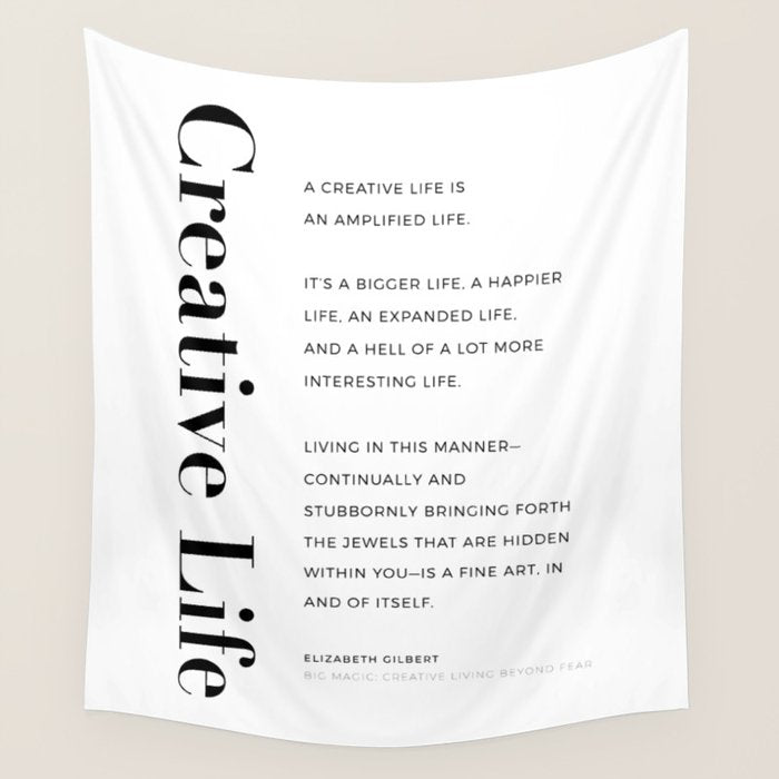 Creative Life. Quote by Elizabeth Gilbert Wall Tapestry Gallery Image 4