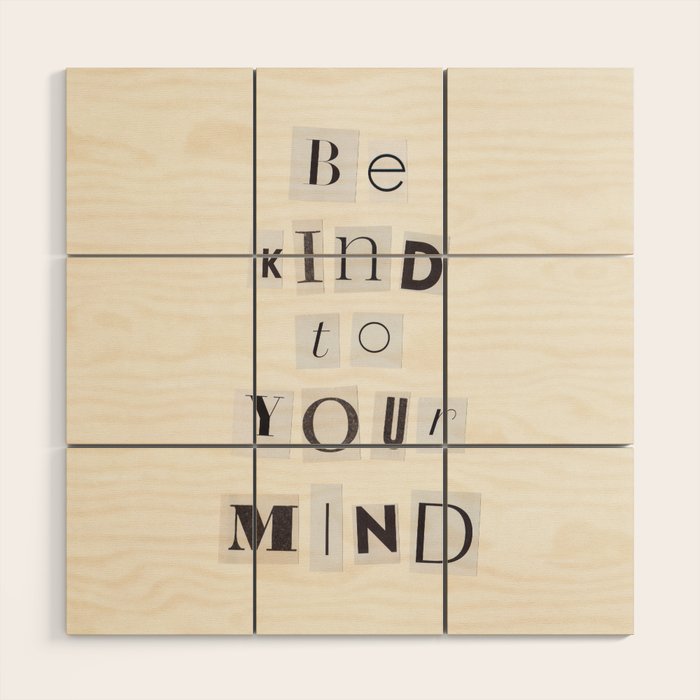 Be kind to your mind / Daily Reminder #5 Wood Wall Art Gallery Image 1