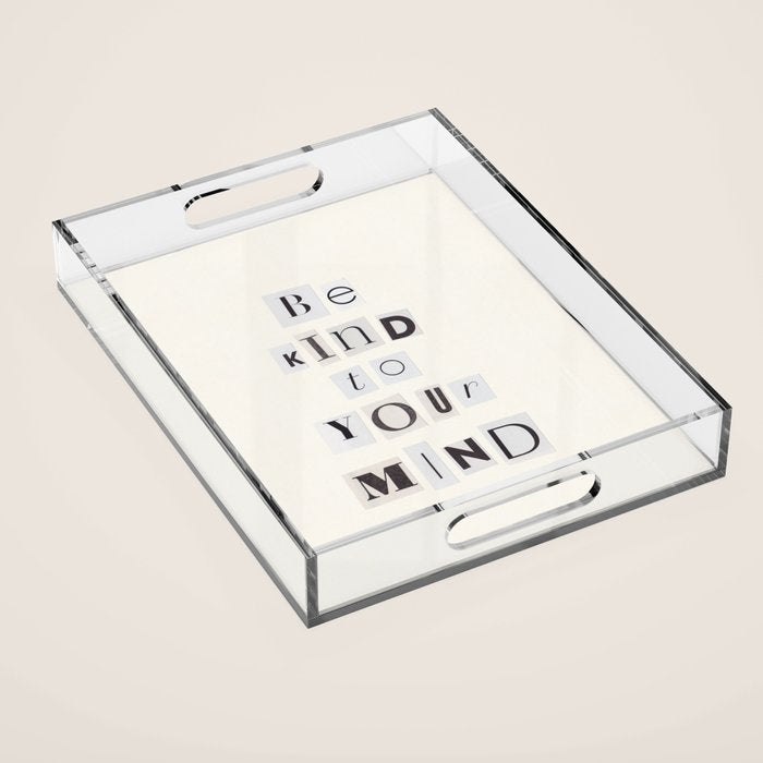 Be kind to your mind / Daily Reminder #5 Acrylic Tray Gallery Image 1