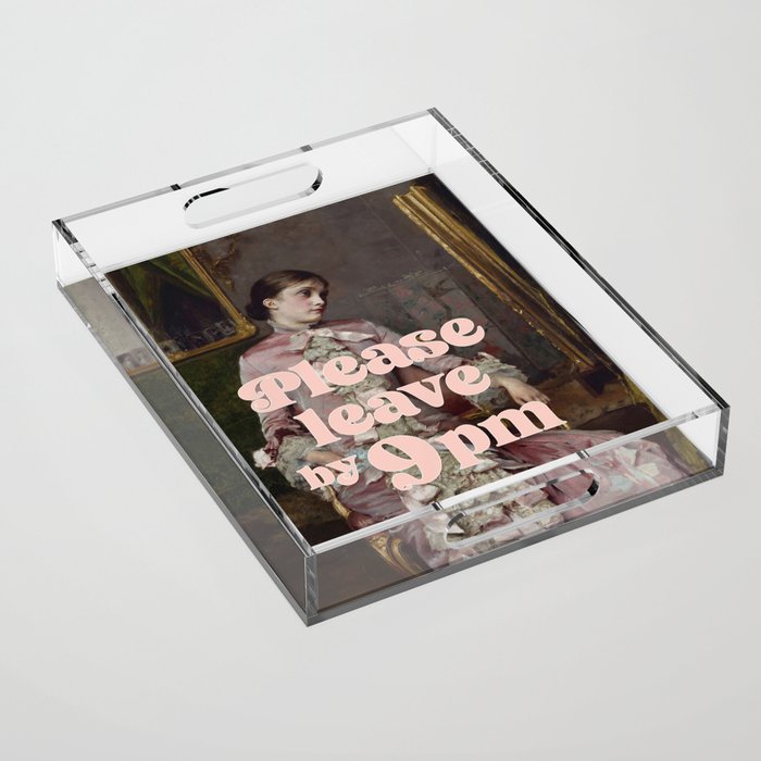Please Leave By 9 PM Acrylic Tray Gallery Image 1