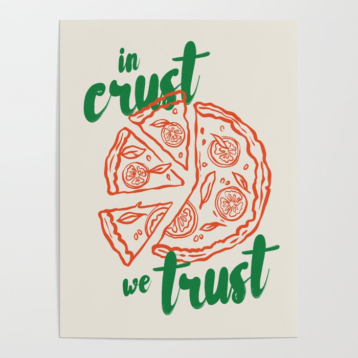 In Crust We Trust Print Poster Gallery Image 1