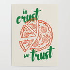 In Crust We Trust Print Poster Gallery Image 4