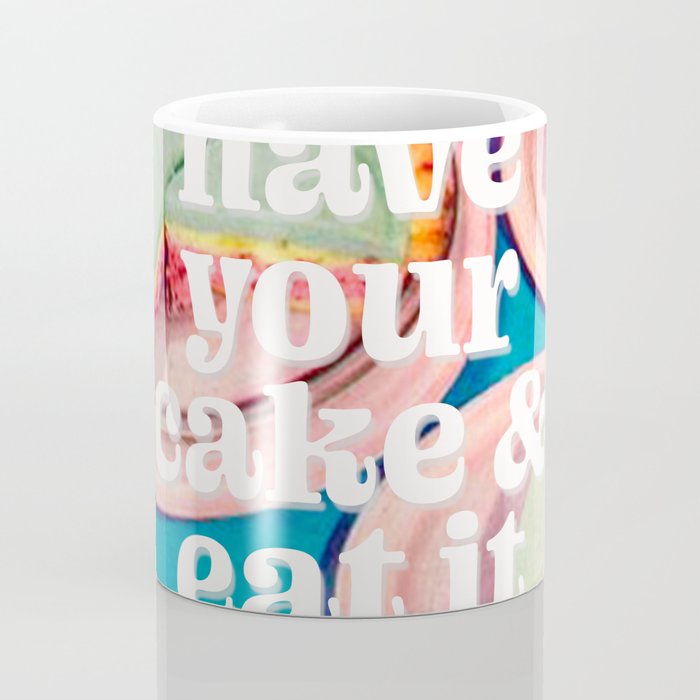 Have your cake Coffee Mug Gallery Image 4