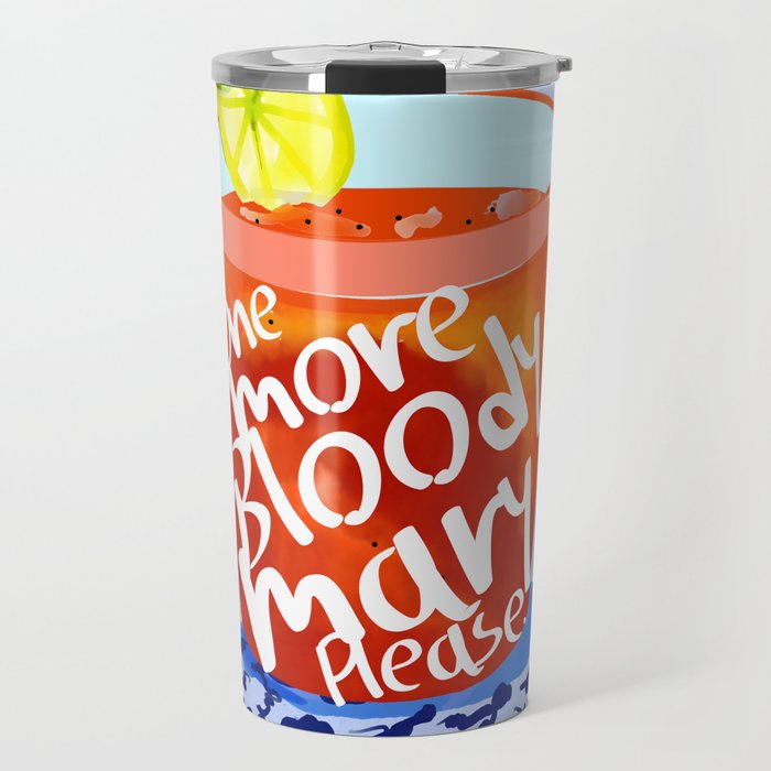 One More Bloody Mary Please, Cocktails Typography Happy Hour Alcohol, Weekend Drinks Beverages Summer Eclectic Lemon Painting Travel Mug Gallery Image 1