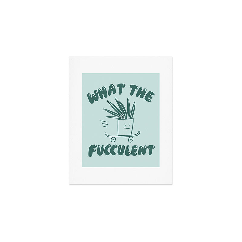 What The Fucculent Art Print Gallery Image 1