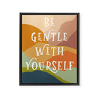 Be Gentle With Yourself - Modern Typography Print Framed Canvas Print Gallery Image 6