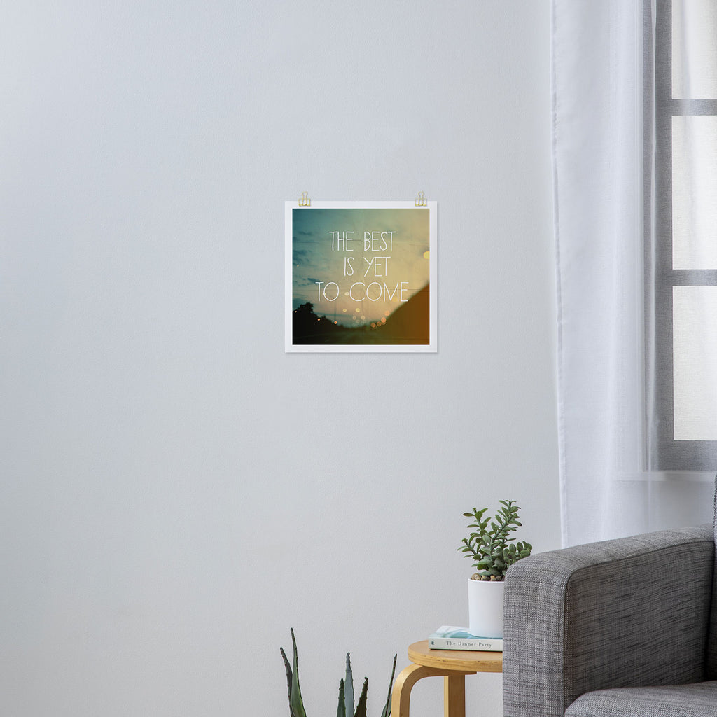 The Best Is Yet To Come Art Print Gallery Image 3