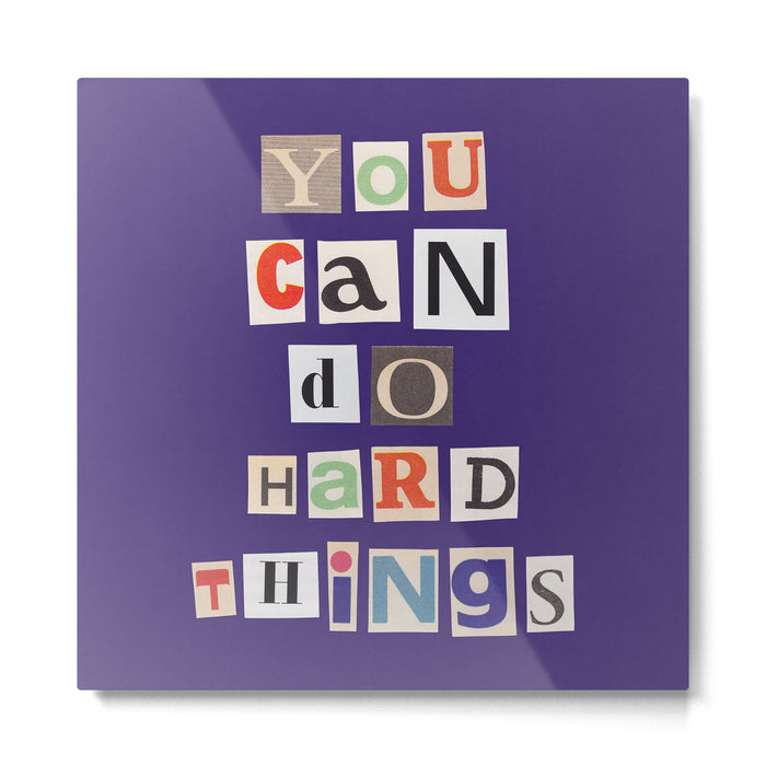 You can do hard things / Daily Reminder #1 Metal Print Gallery Image 1