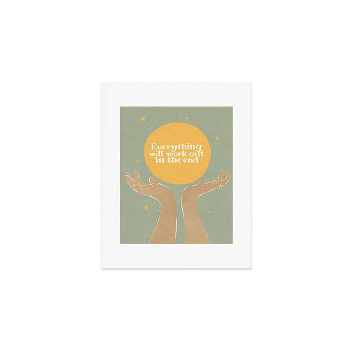Everything Will Work Out In The End Art Print Gallery Image 1