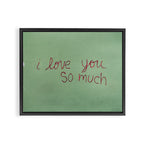I love you so much Framed Canvas Print Gallery Image 12