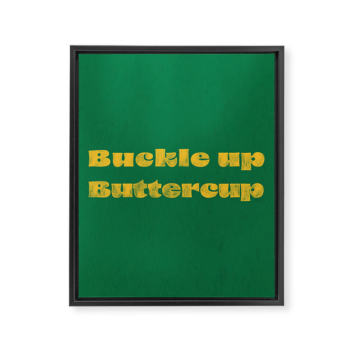 Buckle Up Buttercup Framed Canvas Print Gallery Image 1