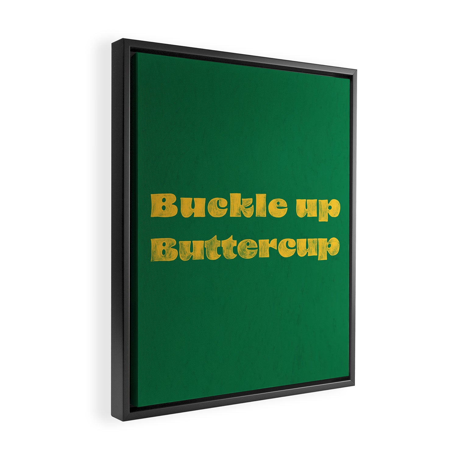 Buckle Up Buttercup Framed Canvas Print Gallery Image 2