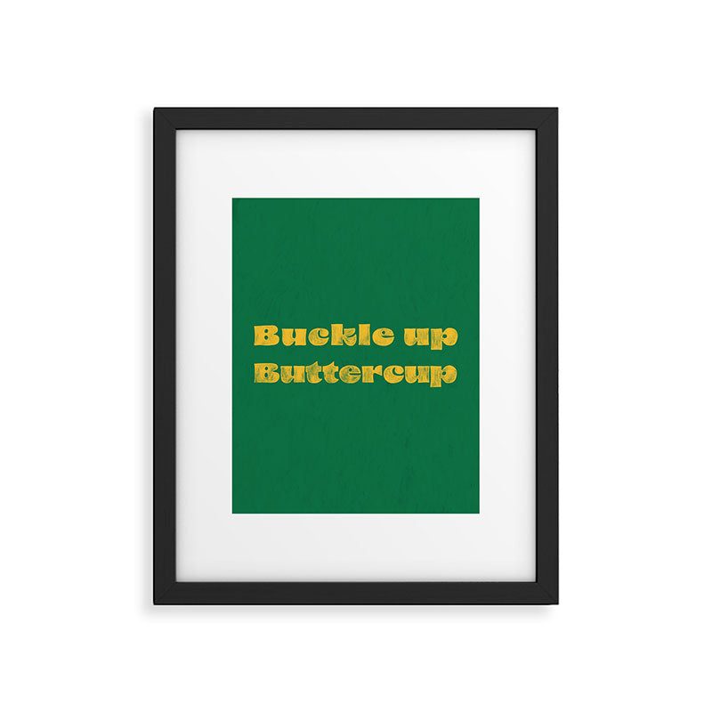 Buckle Up Buttercup Framed Art Print Gallery Image 6