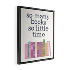 So Many Books So Little Time Framed Canvas Print Gallery Image 2