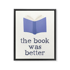 The Book Was Better Framed Canvas Print Gallery Image 6