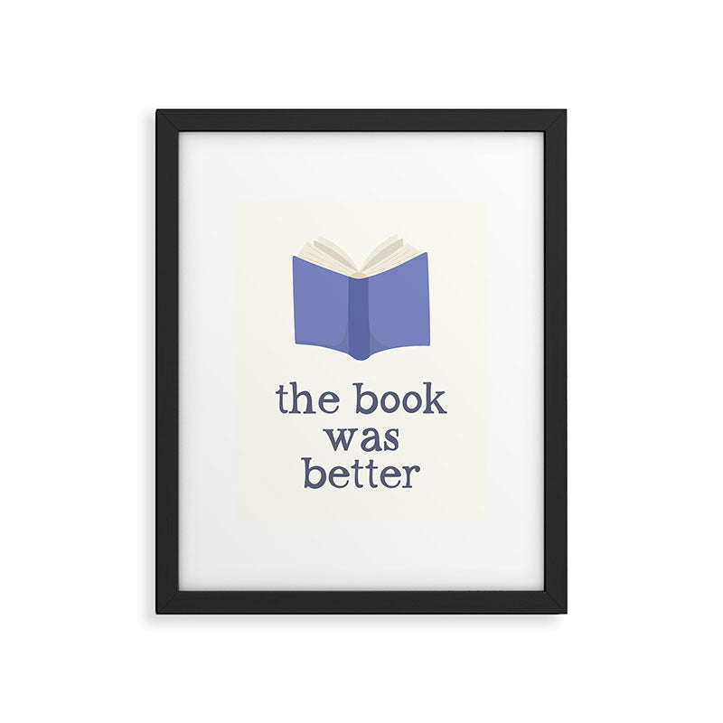 The Book Was Better Framed Art Print Gallery Image 5