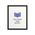 The Book Was Better Framed Art Print Gallery Image 5