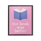 The Book Was Better Pink Framed Canvas Print Gallery Image 6