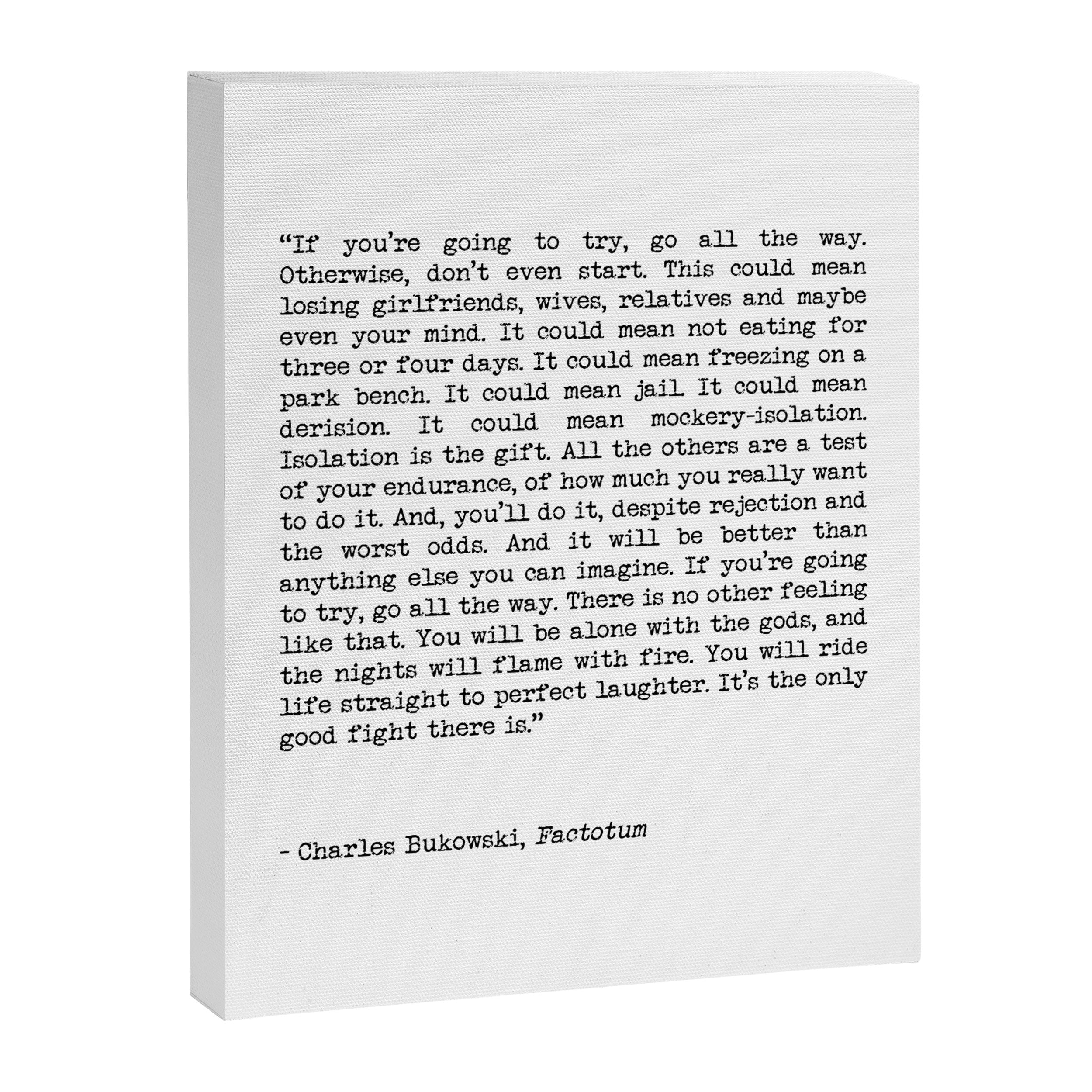 If You're Going To Try, Go All The Way Motivational Life Quote By Charles Bukowski, Factotum Canvas Print Gallery Image 3
