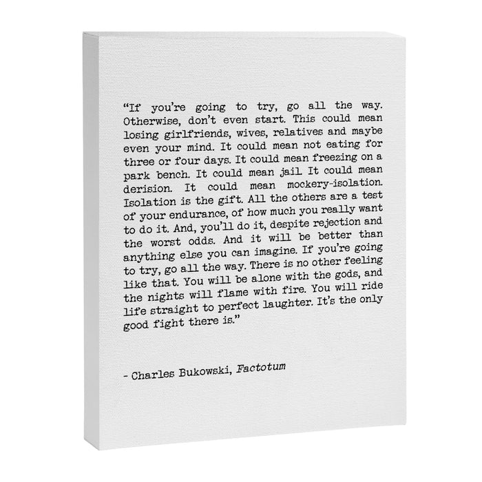 If You're Going To Try, Go All The Way Motivational Life Quote By Charles Bukowski, Factotum Canvas Print Gallery Image 1