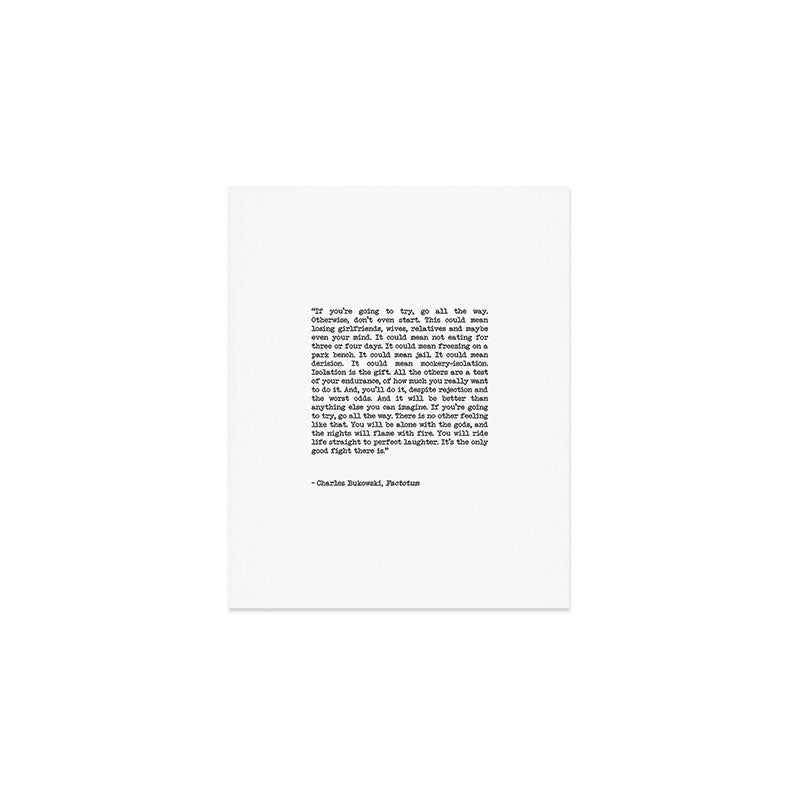 If You're Going To Try, Go All The Way Motivational Life Quote By Charles Bukowski, Factotum Art Print Gallery Image 1
