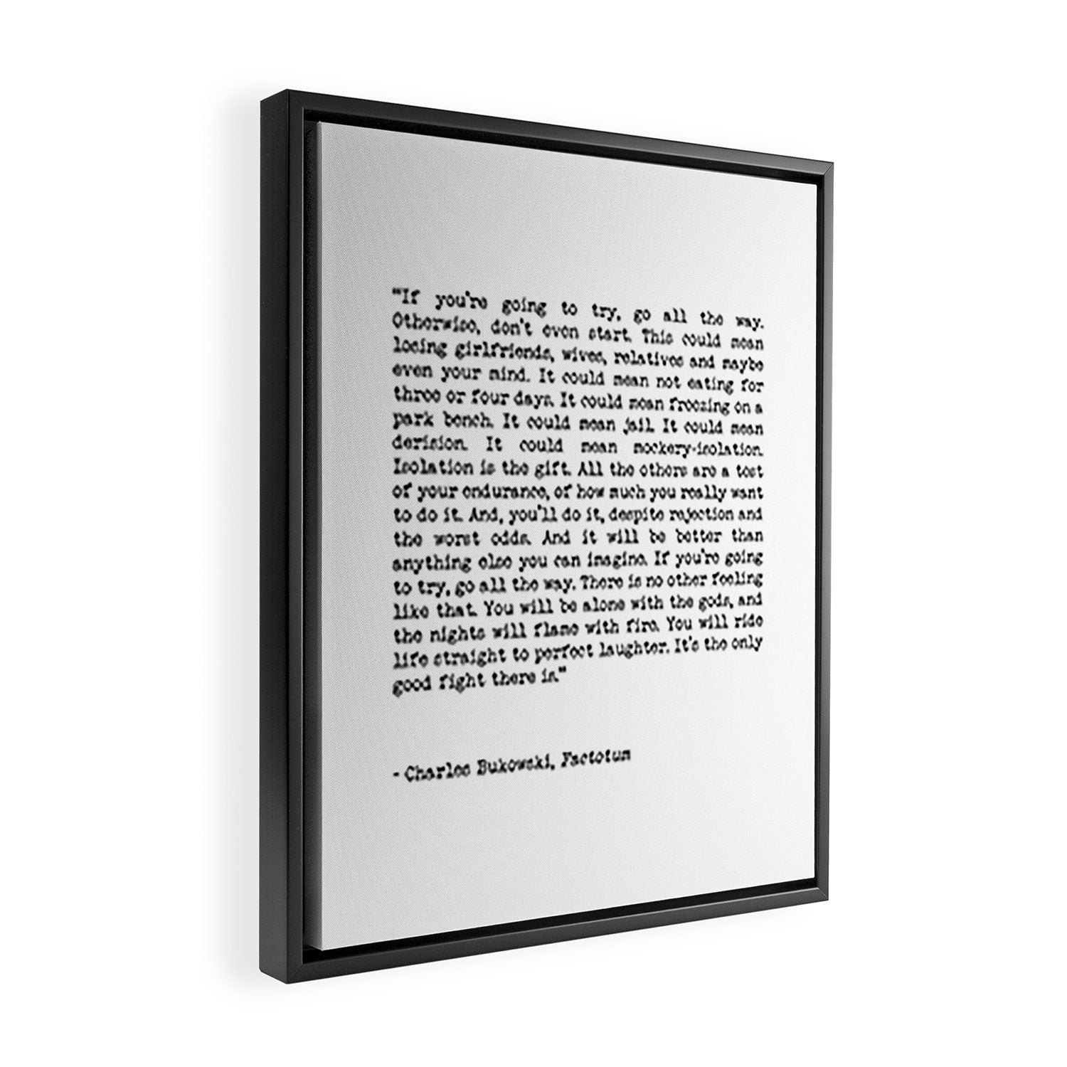 If You're Going To Try, Go All The Way Motivational Life Quote By Charles Bukowski, Factotum Framed Canvas Print Gallery Image 2