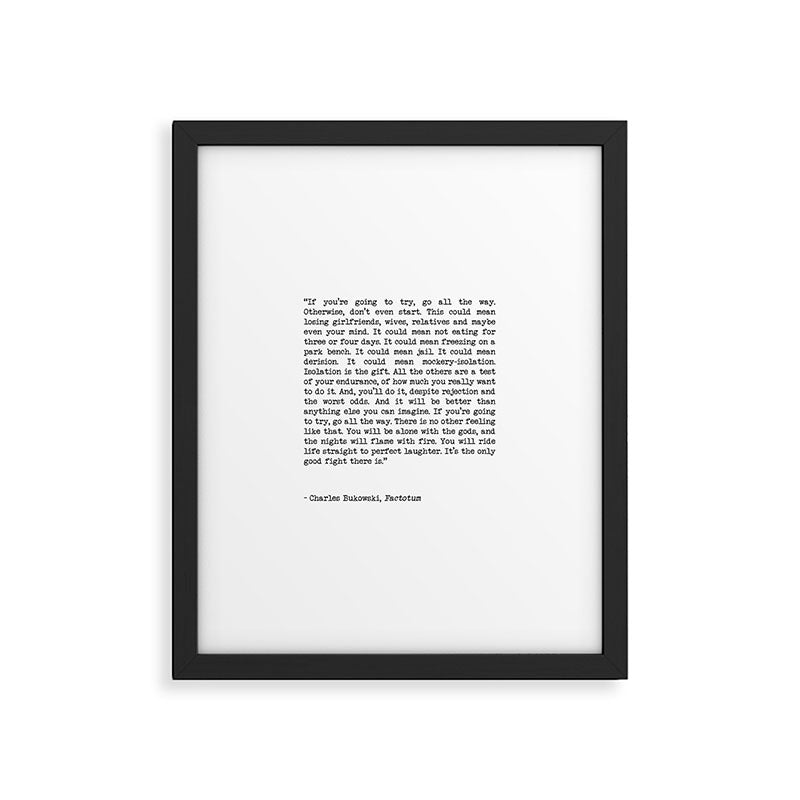 If You're Going To Try, Go All The Way Motivational Life Quote By Charles Bukowski, Factotum Framed Art Print Gallery Image 5